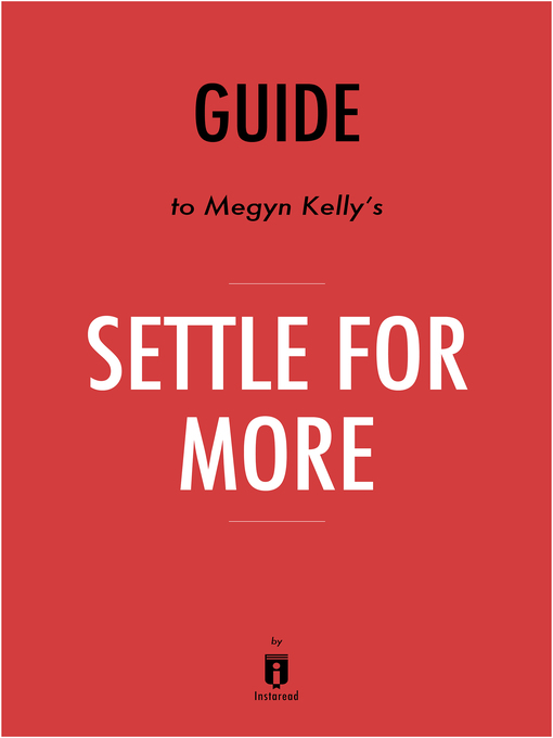 Title details for Guide to Megyn Kelly's Settle for More by Instaread by Instaread - Available